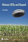 Midwest UFOs and Beyond by Tom    Baker