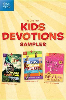 The One Year Kids Devotions sampler: Choose Your Own Ending, Mother-Daughter, Animal Lovers (Sampler)