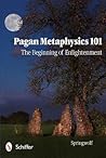 Pagan Metaphysics 101: The Beginning of Enlightenment