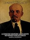 Lenin's Legacy: A Concise History and Guide to Soviet Collectibles (Schiffer Military History) Lenin's Legacy: A Concise History and Guide to Soviet Collectibles (Schiffer Military History)