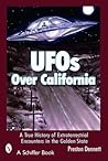 UFOs Over California: A True History of Extraterrestrial Encounters in the Golden State
