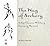 The Way of Archery: A 1637 Chinese Military Training Manual