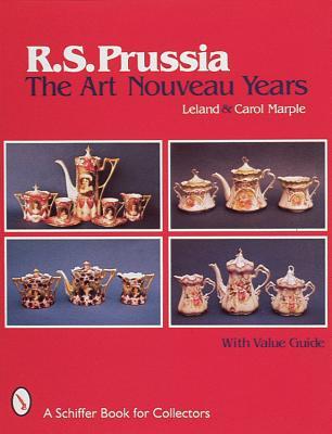 R.S. Prussia: The Art Nouveau Years (Schiffer Design Books)