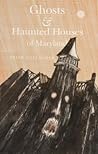 Ghosts and Haunted Houses of Maryland Ghosts and Haunted Houses of Maryland