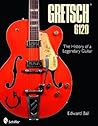 Gretsch 6120: The History of a Legendary Guitar