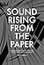 Sound Rising from the Paper: Nineteenth-Century Martial Arts Fiction and the Chinese Acoustic Imagination (Harvard East Asian Monographs)