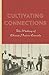 Cultivating Connections: The Making of Chinese Prairie Canada (Contemporary Chinese Studies)