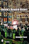 Boston's Haunted History: Exploring the Ghosts and Graves of Beantown Boston's Haunted History: Exploring the Ghosts and Graves of Beantown