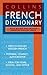 Collins French Dictionary: French-English/English-French ―40,000+ Entries, 70,000+ Translations, IPA Pronunciations, and Verb Forms (Collins Language)