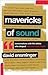 Mavericks of Sound: Convers...