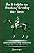 The Principles and Practice of Breeding Race Horses - Containing Information on Crossing, Stallions, Selection and Many Other Aspects of Horse Breeding