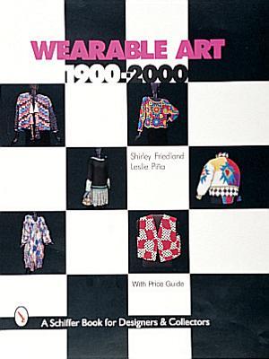 Wearable Art 1900-2000 (Schiffer Book for Designers & Collectors)