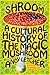 Shroom: A Cultural History ...