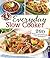 Gooseberry Patch Everyday Slow Cooker: 260 Recipes that practically cook themselves
