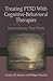 Treating PTSD With Cognitive–Behavioral Therapies: Interventions That Work (Concise Guides on Trauma Care Series)