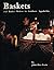 Baskets and Basketmakers in Southern Appalachia by John Rice Irwin