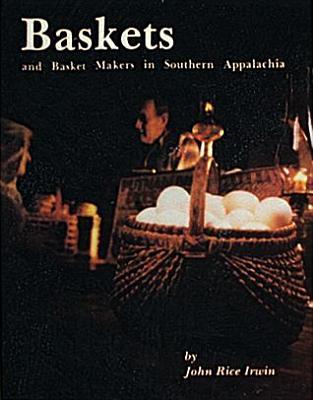 Baskets and Basketmakers in Southern Appalachia (Paperback)