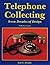 Telephone Collecting: Seven Decades of Design/With Price Guide