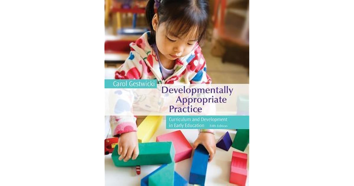 Developmentally Appropriate Practice Curriculum and Development in Early Education by Carol