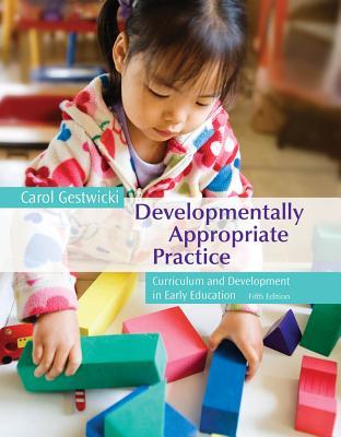 Cengage Advantage Books: Developmentally Appropriate Practice: Curriculum and Development in Early Education