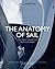 The Anatomy of Sail: The Yacht Dissected and Explained