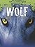 Wolf: Killer King of the Forest (Top of the Food Chain)