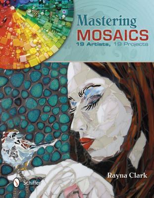 Mastering Mosaics: 19 Artists, 19 Projects (Hardcover)