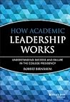 How Academic Leadership Works: Understanding Success and Failure in the College Presidency (Jossey-Bass Higher and Adult Education Series)