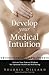 Develop Your Medical Intuit...