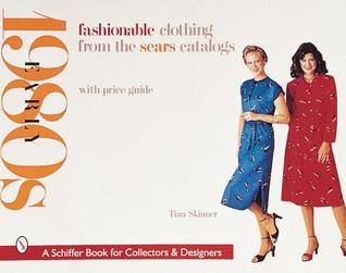 Fashionable Clothing from the Sears Catalogs: Early 1980s (A Schiffer Book for Collectors & Designers)