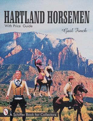 Hartland Horsemen (A Schiffer Book for Collectors)