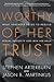 Worthy of Her Trust by Stephen F. Arterburn