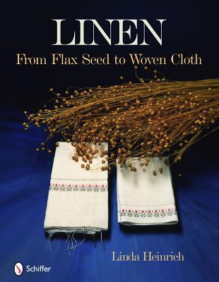 Linen: From Flax Seed to Woven Cloth (Hardcover)