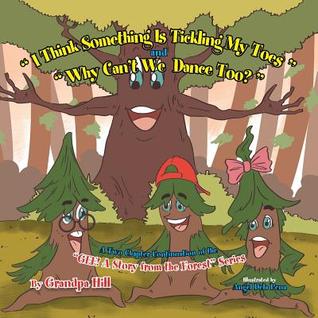I Think Something Is Tickling My Toes and Why Can't We Dance Too?: A Two Chapter Continuation of the Gee! A Story from the Forest Series