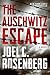The Auschwitz Escape: A Novel (A World War 2 Historical Fiction Military Thriller Inspired by True Events)