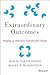Extraordinary Outcomes: Shaping an Otherwise Unpredictable Future