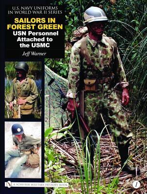 Sailors in Forest Green: USN Personnel Attached to the USMC (U.S. Navy Uniforms in World War II)