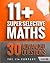 11+ Super Selective Maths: 30 Advanced Questions - Book 3
