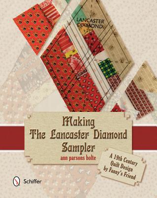 Making the Lancaster Diamond Sampler: A 19th Century Quilt Design by Fanny's Friend (Hardcover)