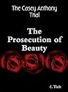 The Casey Anthony Trial: The Prosecution of Beauty