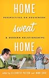 Home Sweat Home: Perspectives on Housework and Modern Relationships Home Sweat Home: Perspectives on Housework and Modern Relationships