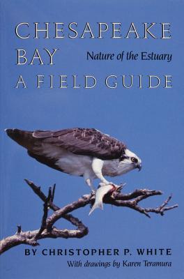 Chesapeake Bay Nature of the Estuary: A Field Guide (Paperback)