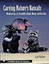 Carving Nature's Rascals: Woodcarving an Armadillo, Skunk, Mouse, and Raccoon (Schiffer Book for Carvers) Carving Nature's Rascals: Woodcarving an Armadillo, Skunk, Mouse, and Raccoon (Schiffer Book for Carvers)