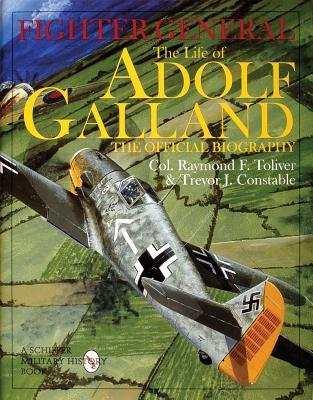 Fighter General: The Life of Adolf Galland: The Official Biography (Hardcover)