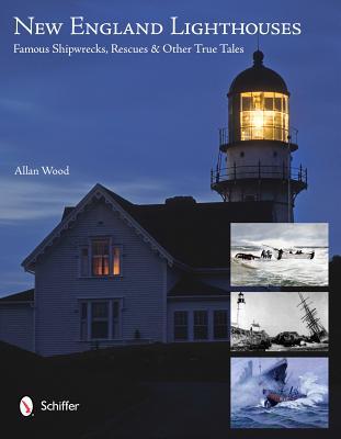 New England Lighthouses: Famous Shipwrecks, Rescues, & Other Tales (Paperback)