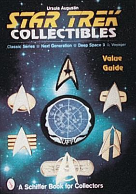 Star Trek Collectibles : Classic Series, Next Generation, Deep Space Nine, Voyager Value Guide (Paperback)