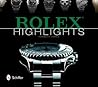 Rolex Highlights (Wristwatch Highlights Series) Rolex Highlights (Wristwatch Highlights Series)
