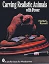 Carving Realistic Animals with Power (A Schiffer Book for Woodcarvers) Carving Realistic Animals with Power (A Schiffer Book for Woodcarvers)