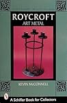 Roycroft Art Metal (A Schiffer Book for Collectors) Roycroft Art Metal (A Schiffer Book for Collectors)