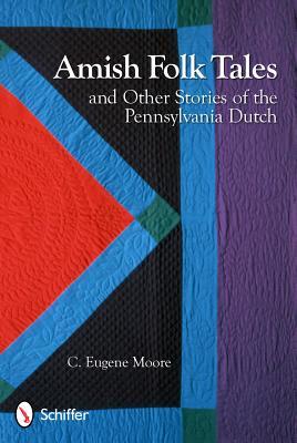 Amish Folk Tales & Other Stories of the Pennsylvania Dutch (Paperback)